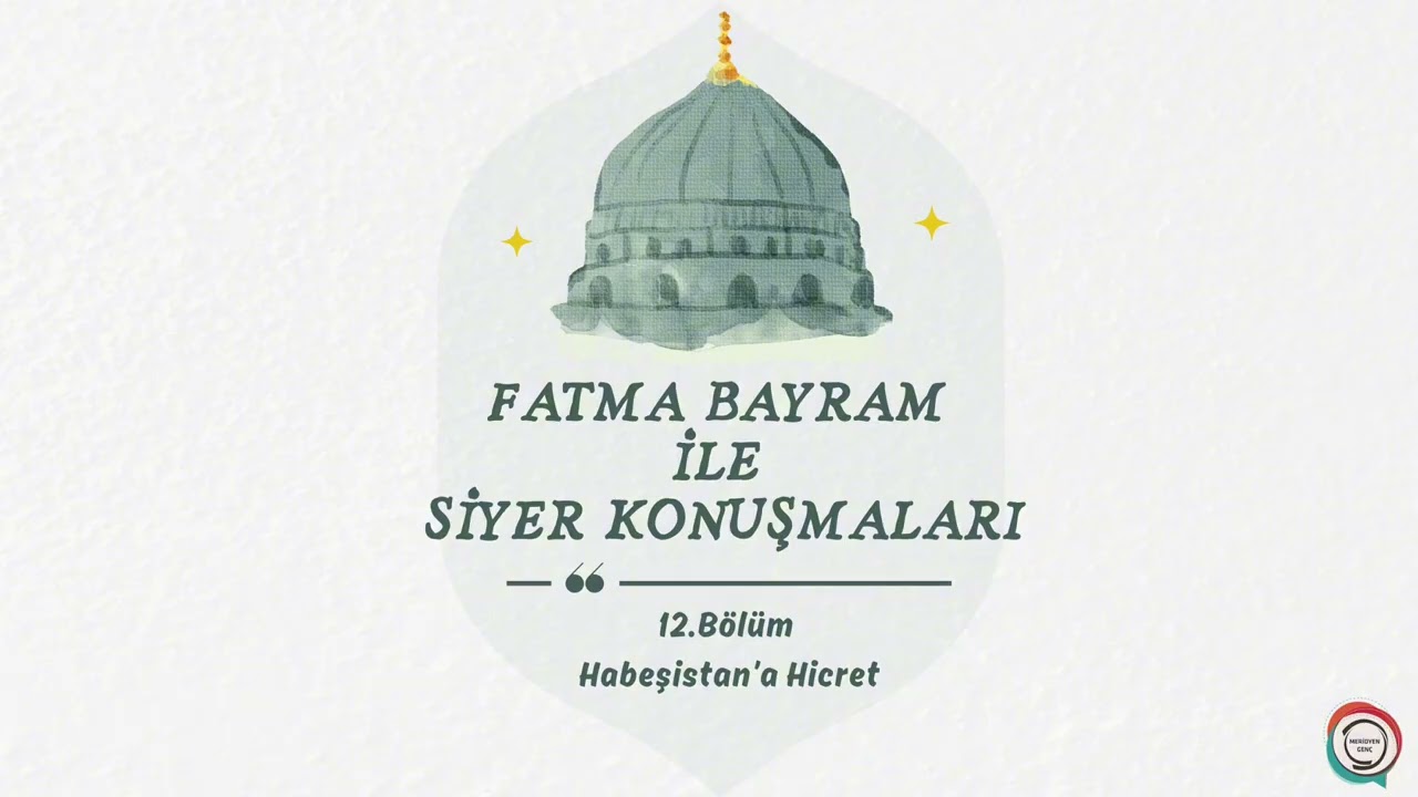 Fatma Bayram ile Siyer Konuşmaları 12. Bölüm - Habeşistan'a Hicret