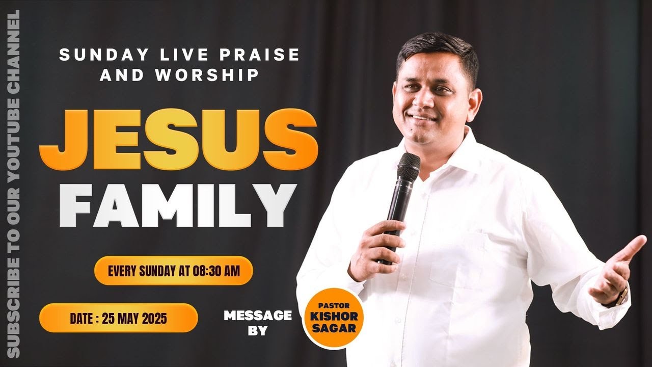 🔴LIVE SUNDAY PRAISE & WORSHIP | 25 MAY 2025 | 8:30 AM | PR. KISHOR SAGAR | JESUS FAMILY | PG VARGIS