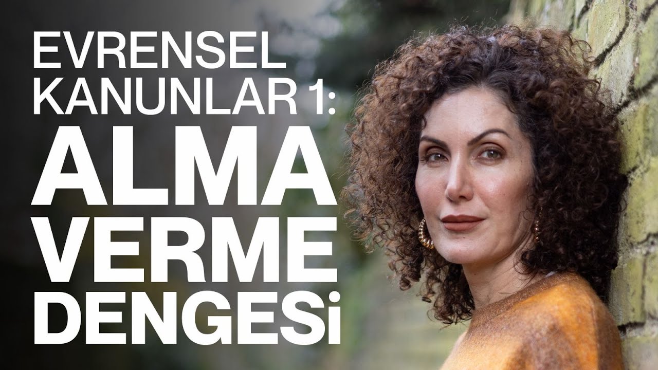 Evrensel Kanunlar 1: Alma - Verme Dengesi! | Nevşah Fidan Karamehmet