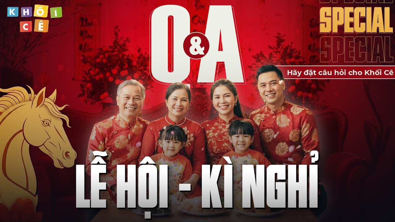 SẼ RA SAO NẾU KÌ NGHỈ TẾT BỊ RÚT NGẮN? | Q&A #5 - HỎI ĐÁP CÙNG KHỐI CÊ: KÌ NGHỈ - LỄ HỘI (PHẦN 2)