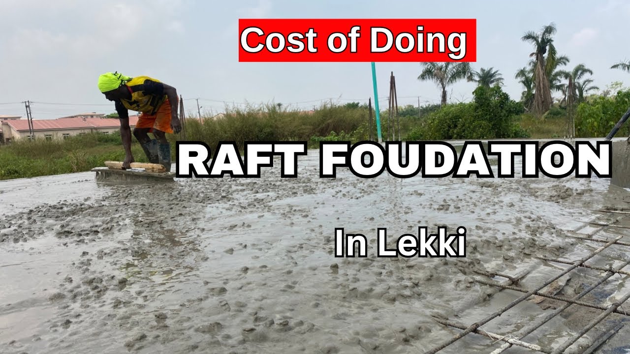 Practical: Cost of Doing a Raft Foundation / German Floor in Lekki Lagos