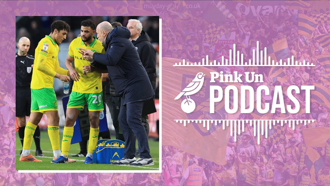#663 Movers & Shakers🕺| PinkUn Norwich City Podcast