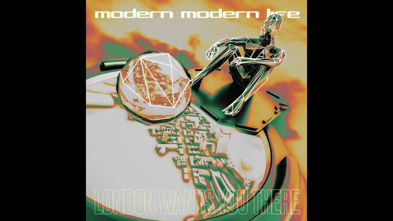 Modern Modern Life - London Wants You There