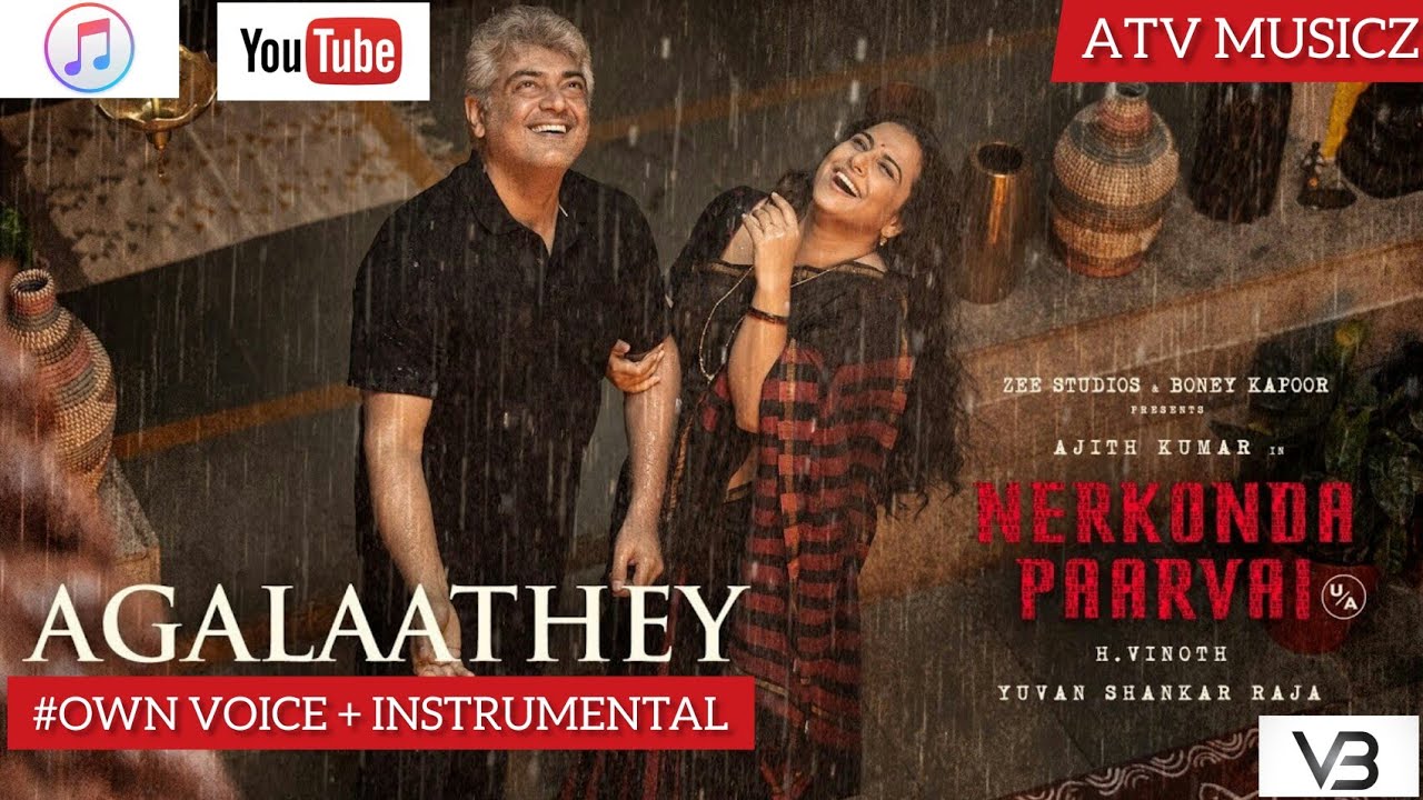 AGALAATHEY Song | Nerkonda Paarvai | OWN VOICE & Instrumental | Ajith Kumar | Vidya Balan |