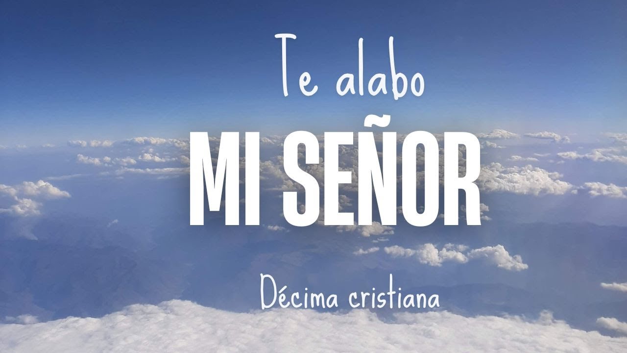 “Te alabo mi Señor” - Décima Cristiana