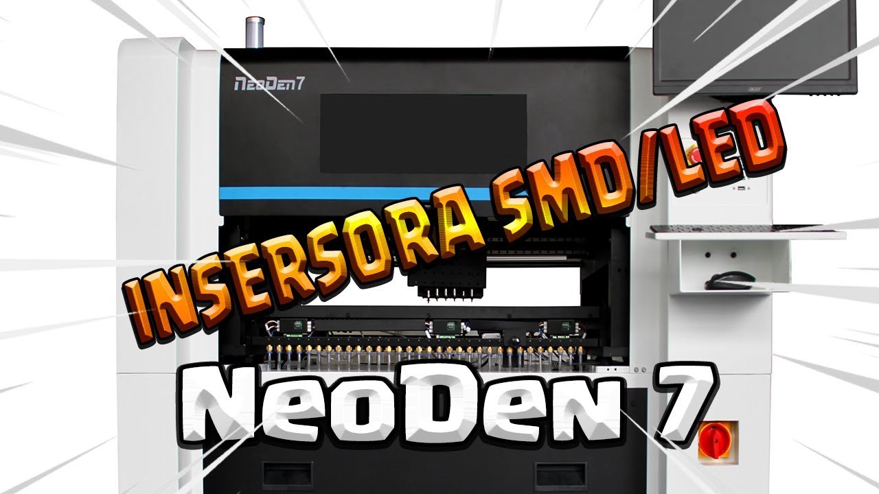 PICK AND PLACE NEODEN7 (INSERSORA SMD E LED)