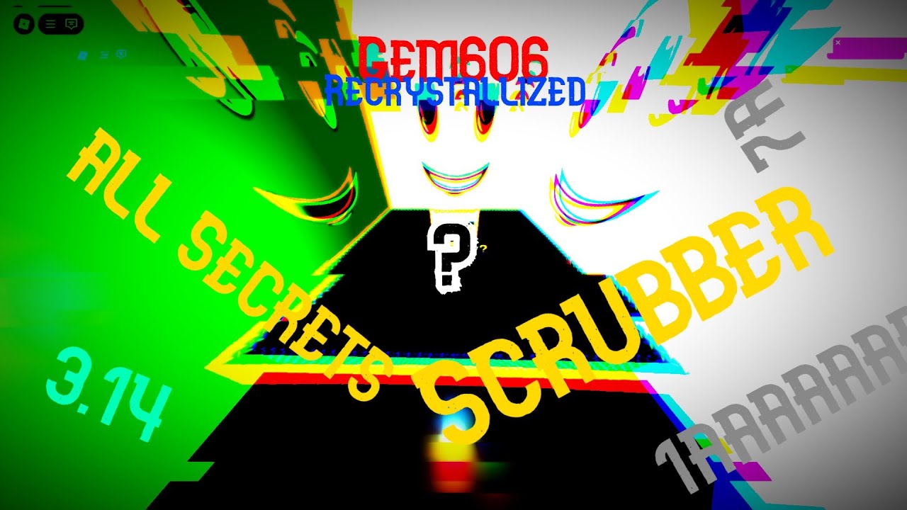 GEM606 Recrystallized | All Secrets + The Scrubber By: Chmze799