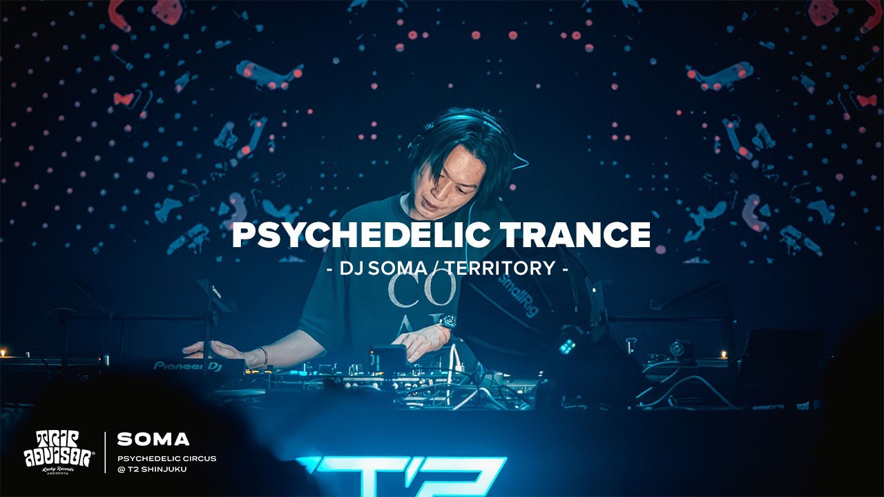 DJ SOMA Live at PSYCHEDELIC CIRCUS | TERRITORY Presents @ T2 Shinjuku