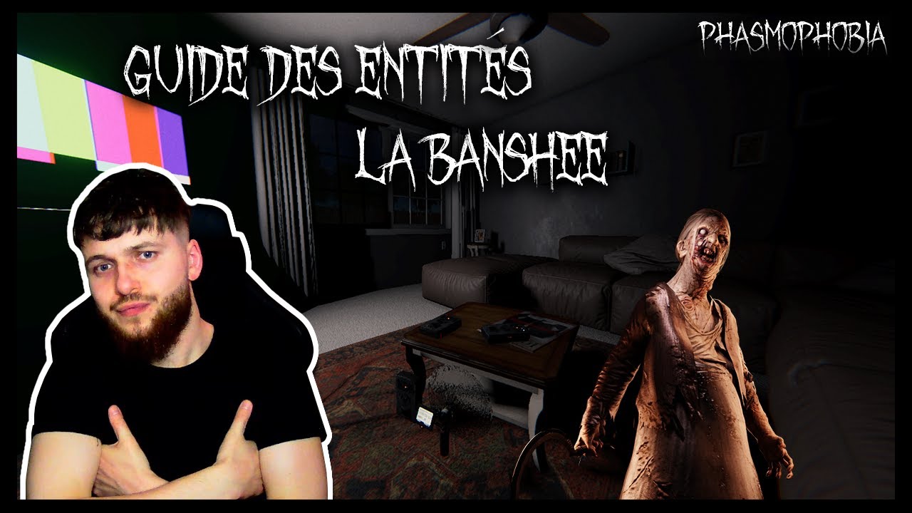 GUIDE DES ENTITES PHASMOPHOBIA (LA BANSHEE)