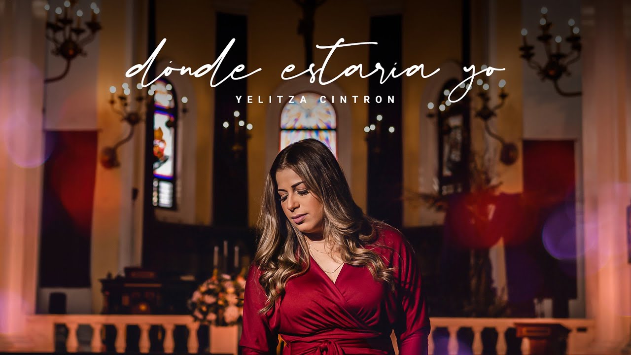 Yelitza Cintron - D&oacute;nde Estar&iacute;a Yo (V&iacute;deo Oficial)