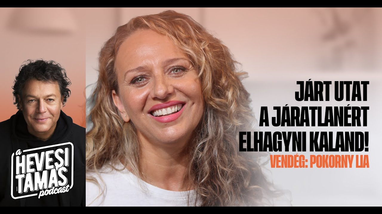 JÁRT UTAT A JÁRATLANÉRT ELHAGYNI KALAND! - Pokorny Lia // Hevesi Tamás Podcast