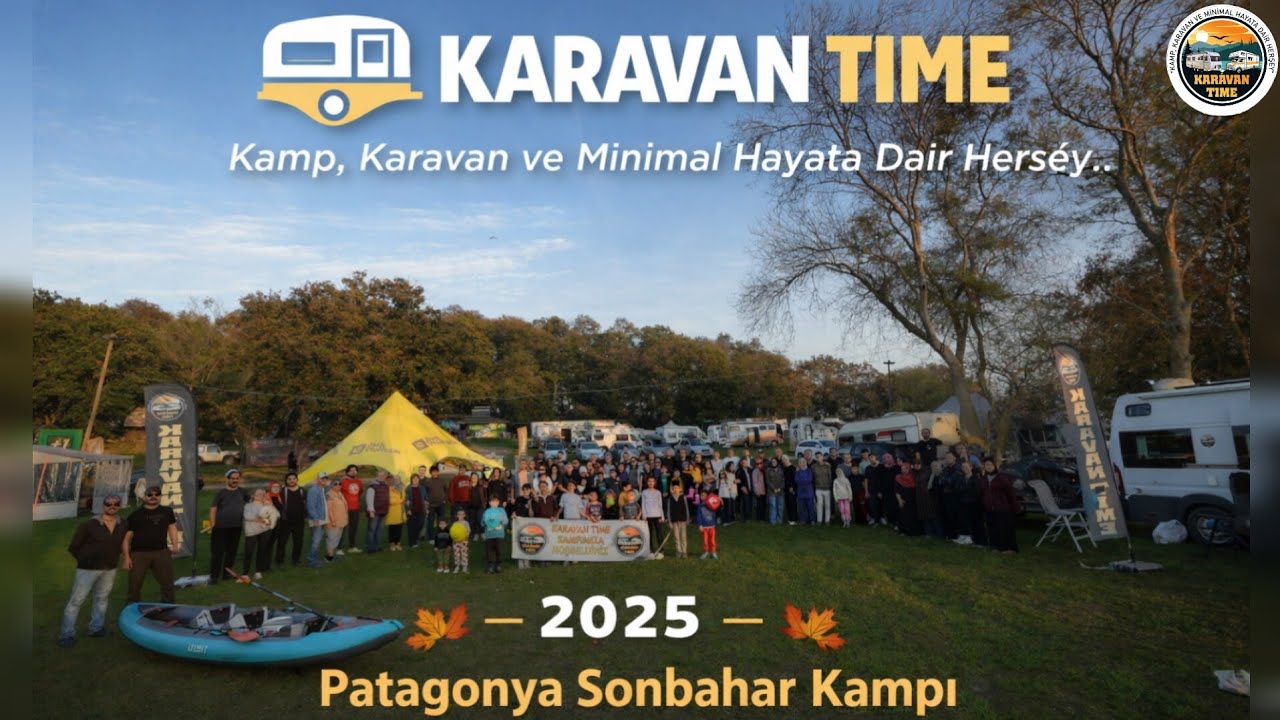 Eğlence, Birliktelik, Samimiyet ve Karavan Ruhu | Patagonya Sonbahar Kampımız 