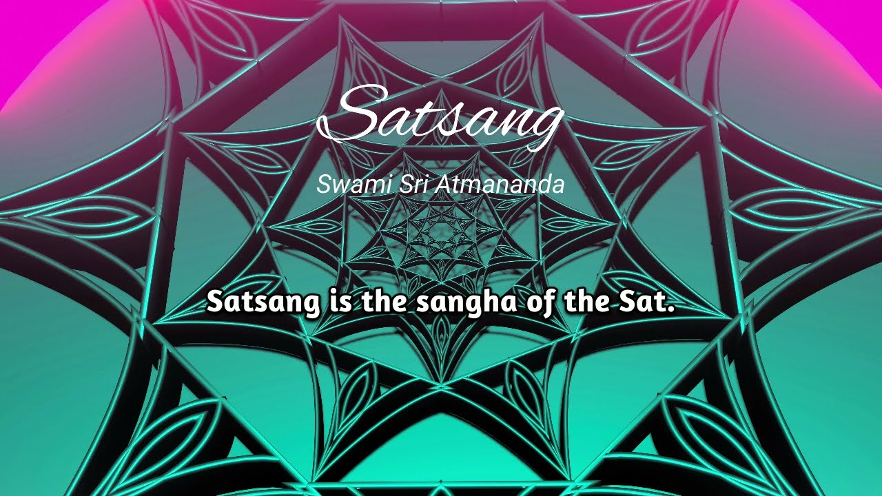 Swami Sri Atmananda - What is Satsang