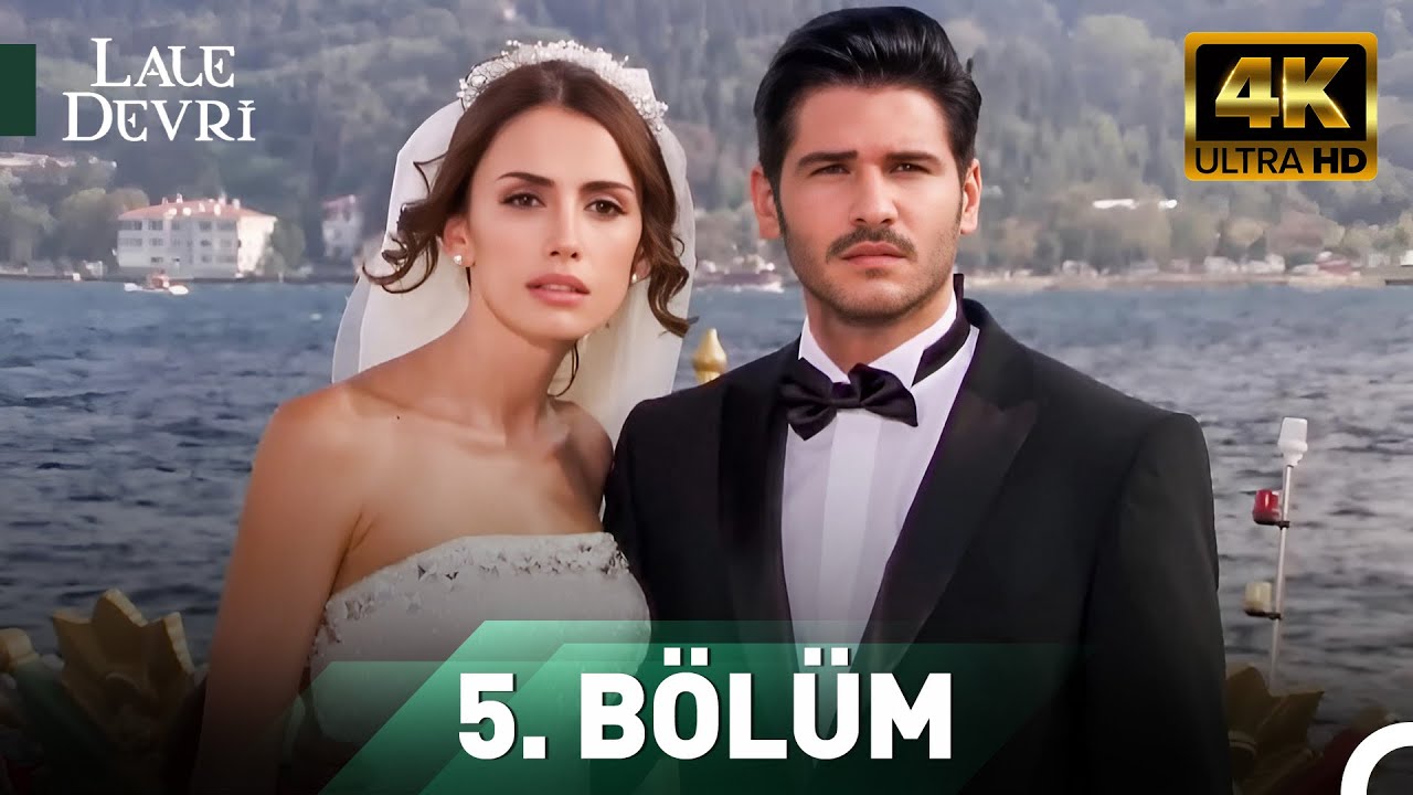 Lale Devri 5. B&ouml;l&uuml;m 4K