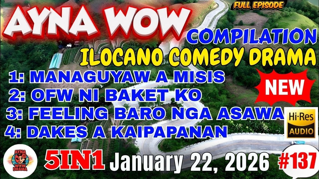 AYNA WOW #5IN1 #137 | BEST ILOCANO COMEDY 1 HOUR DRAMA - January 22, 2026 Full Episode #aynawowdrama