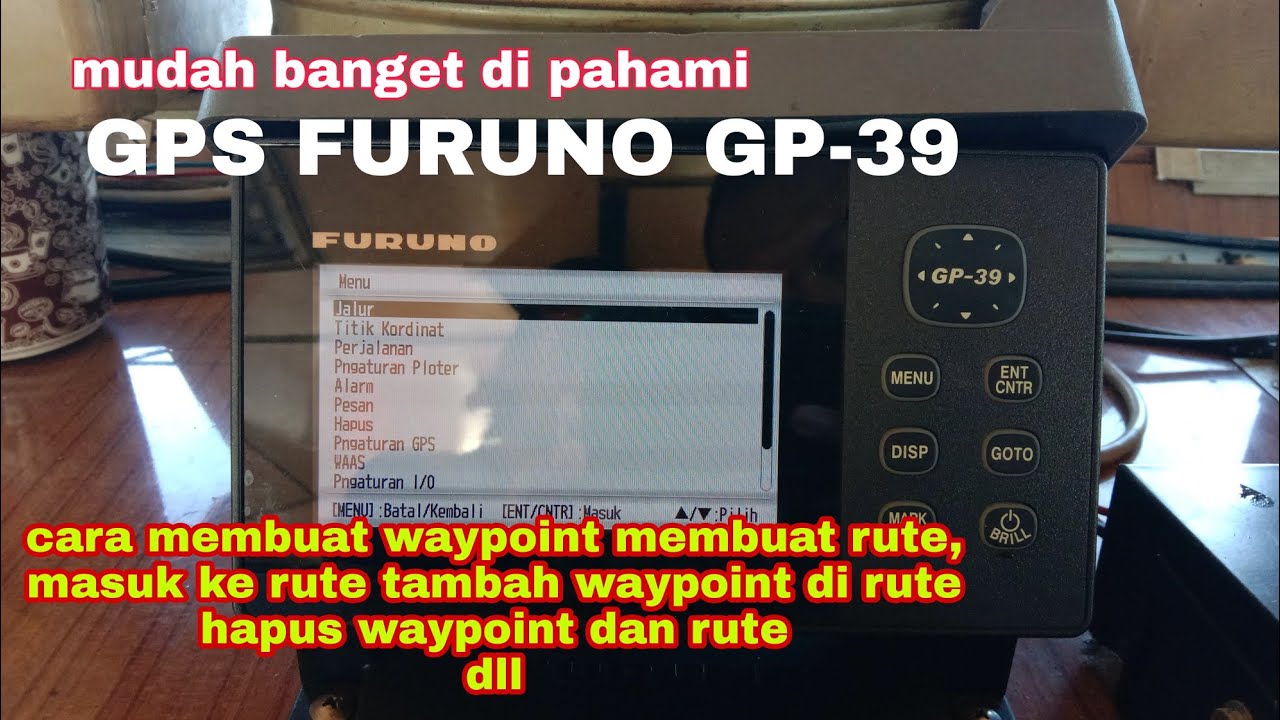 cara membuat waypoint,rute,dll GPS FURUNO GP-39 mudah di pahami