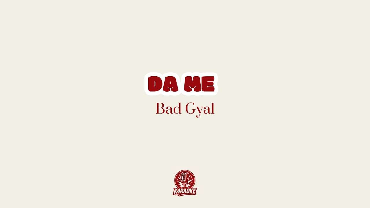 🎤🔥 Karaoke DA ME - Bad Gyal