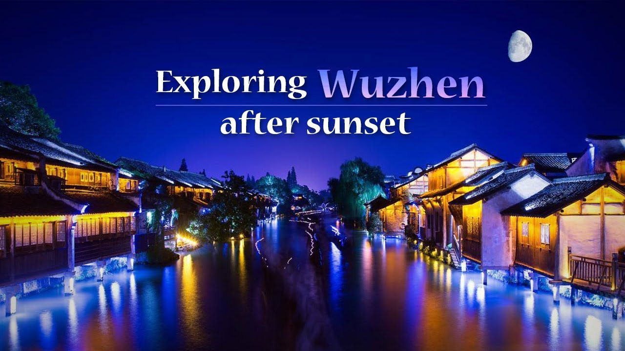 Live: Exploring Wuzhen after sunset乌镇夜生活