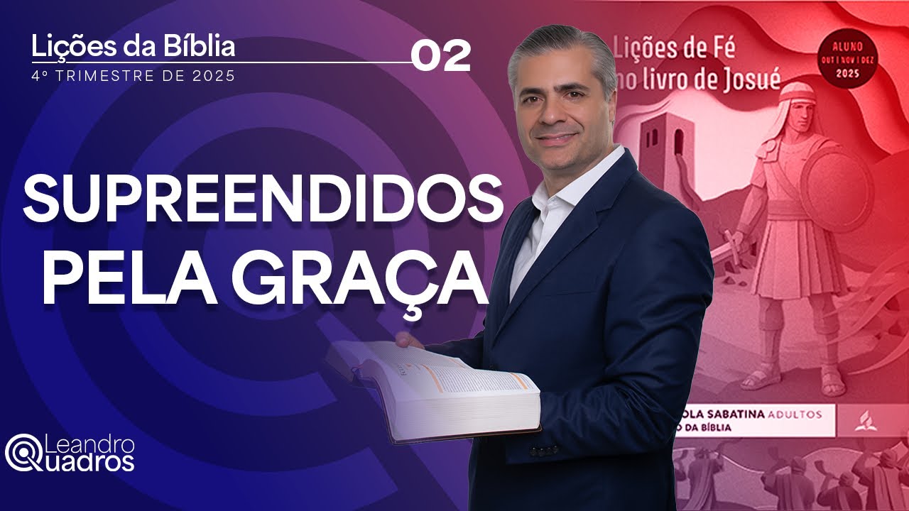 Lição da Escola Sabatina - Josué | Lição 2 - Surpreendidos Pela Graça | Estudo com Leandro Quadros