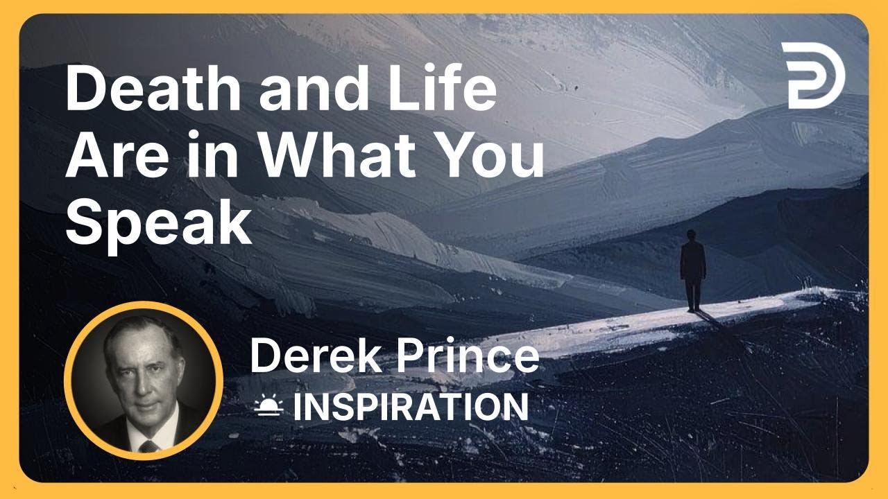 Death and Life Are in What You Speak | Derek Prince