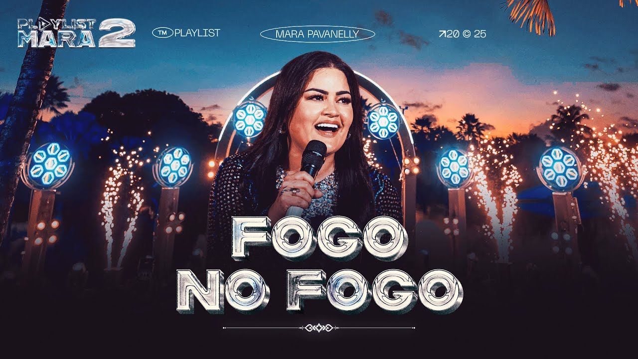 Fogo No Fogo - Mara Pavanelly (DVD PLAYLIST MARA 2)