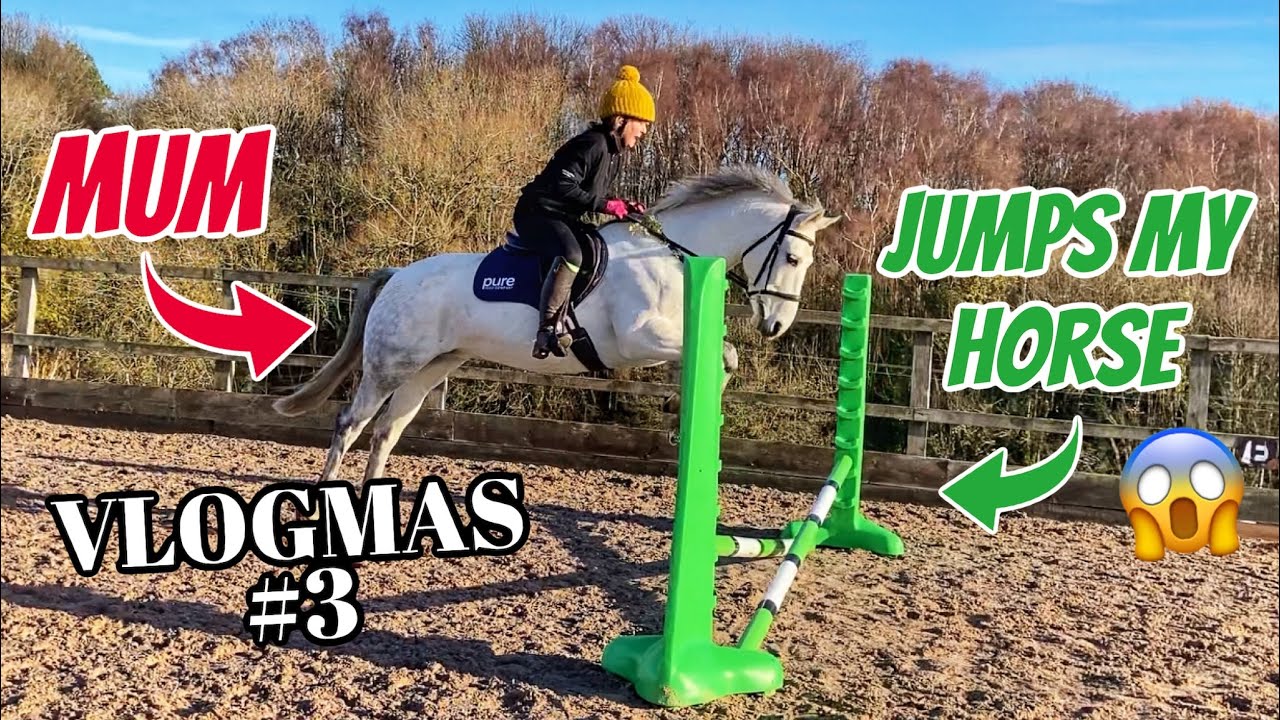MY MUM JUMPS MY *naughty* HORSE (This is NOT a drill) ~ Vlogmas day 3