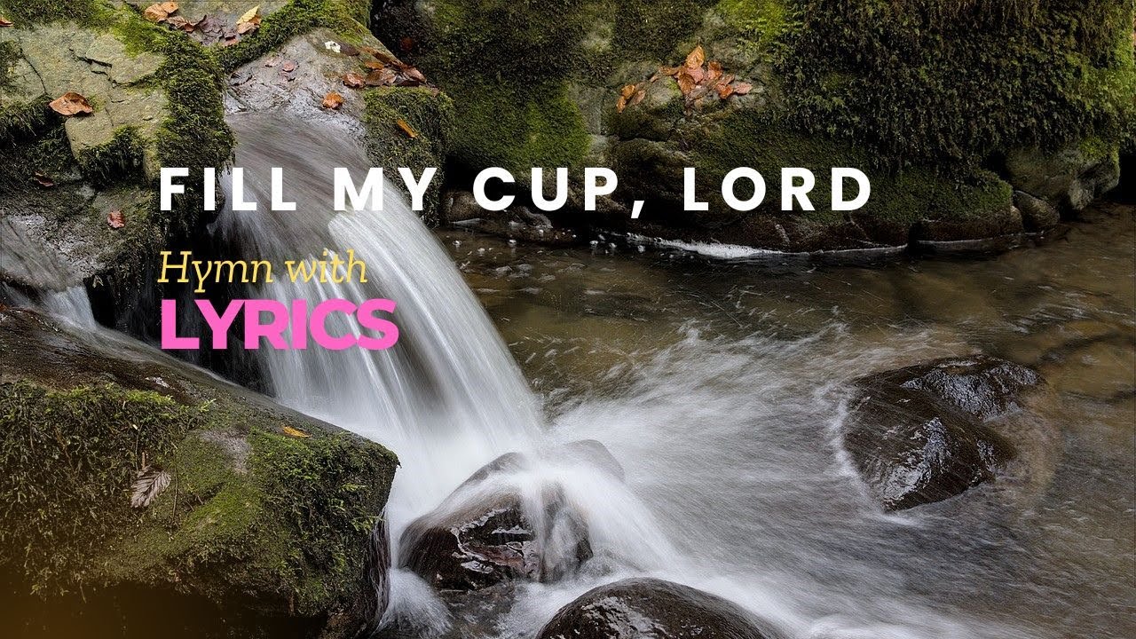 Fill My Cup, Lord - Piano Instrumental Hymn with Lyrics | Hymnal