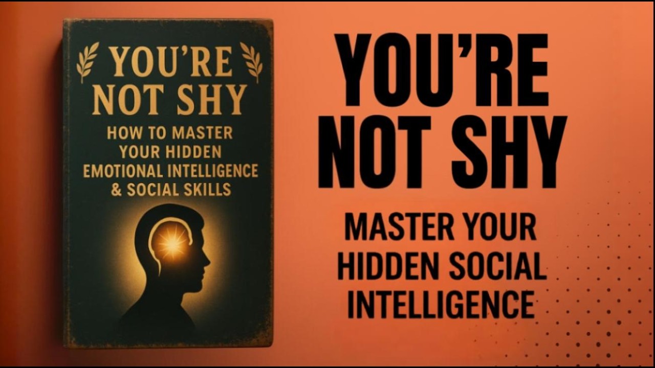 You’re Not Shy: How to Master Your Hidden Emotional Intelligence & Social Skills | Audiobook