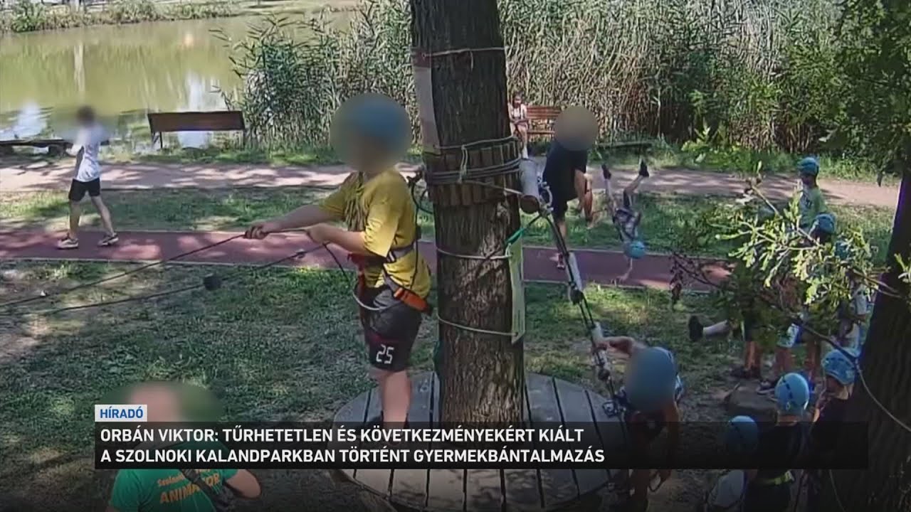 Orbán Viktor: tűrhetetlen és következményekért kiált a  kalandparkban történt gyermekbántalmazás