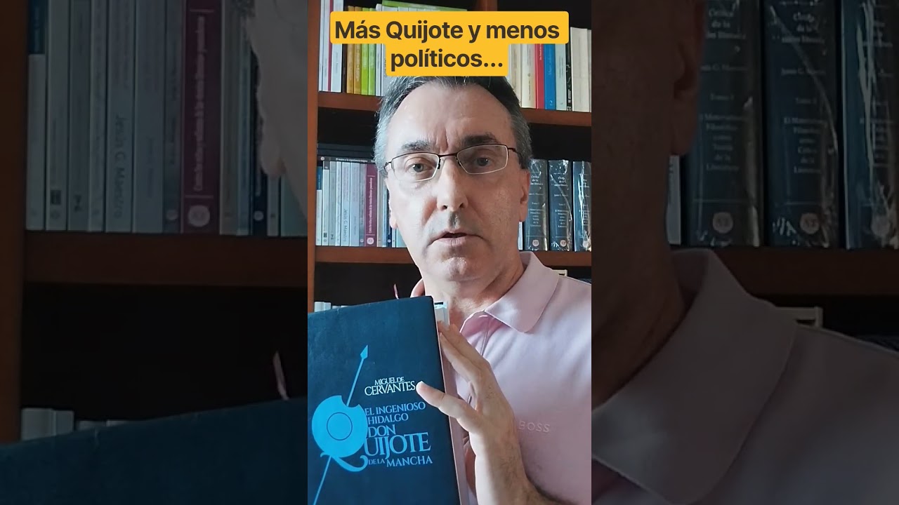 M&aacute;s Cervantes, m&aacute;s Quijote, m&aacute;s literatura y menos pol&iacute;ticos...