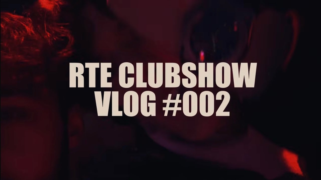 RTE CLUBSHOW VLOG #002 @rte4eva 