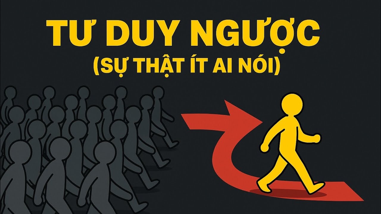 TƯ DUY NGƯỢC - CON ĐƯỜNG NGƯỜI GIÀU CHỌN ĐÁM ĐÔNG NÉ TRÁNH | Đường khởi Nghiệp 