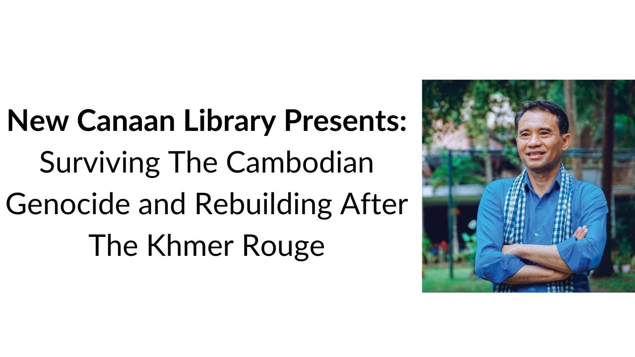 New Canaan Library Presents: Surviving The Cambodian Genocide and Rebuilding After The Khmer Rouge