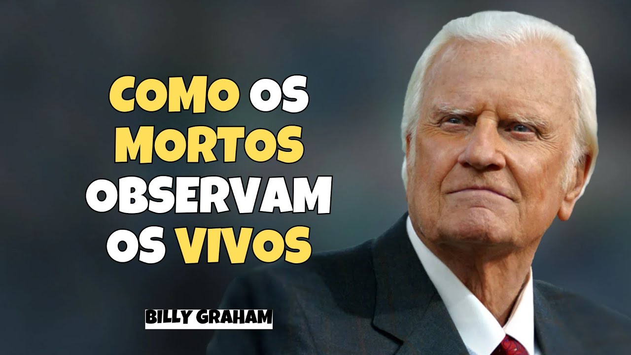 Os mortos observam quem está vivo? A Bíblia realmente fala! - Billy Graham