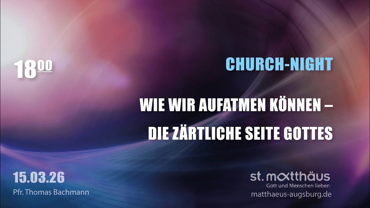Church-night: Wie wir aufatmen können – die zärtliche Seite Gottes