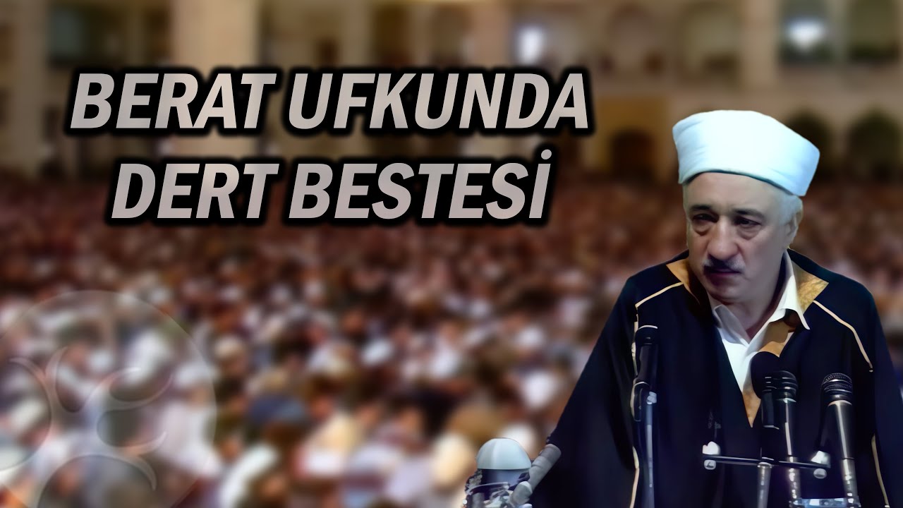 Berat Ufkunda Dert Bestesi | Kutlu Geceler | M. Fethullah G&uuml;len | 4K