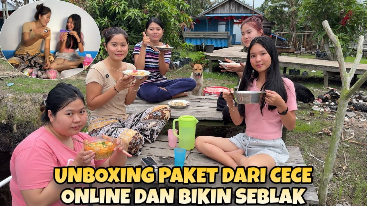 UNBOXING PAKET DARI TEMAN ONLINE DAN LANJUT BIKIN SEBLAK MAKAN BERSAMA GADIS-GADIS