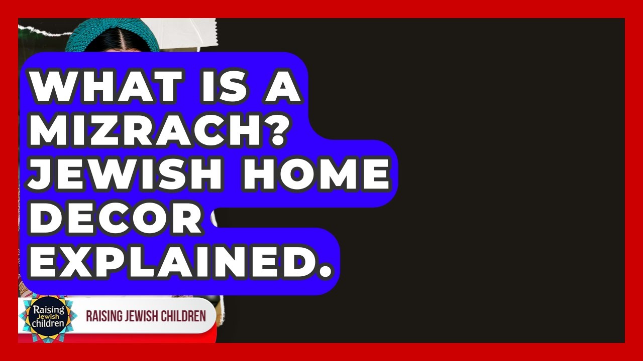 What Is A Mizrach? Jewish Home Decor Explained. - Raising Jewish Children