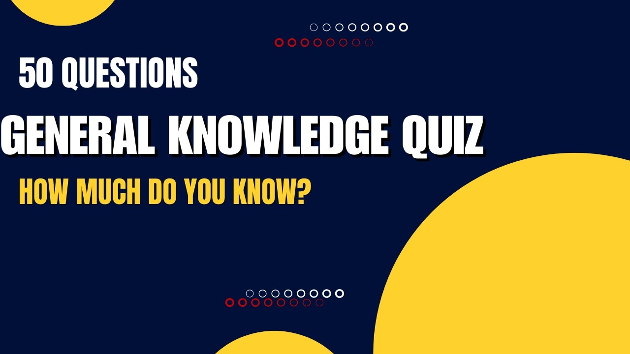 Test Your Knowledge! | 50 General Knowledge Questions