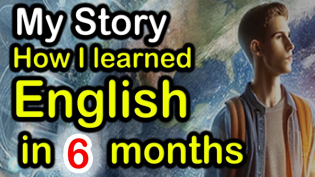 Learn English Through Story: How I Mastered English in 6 Months