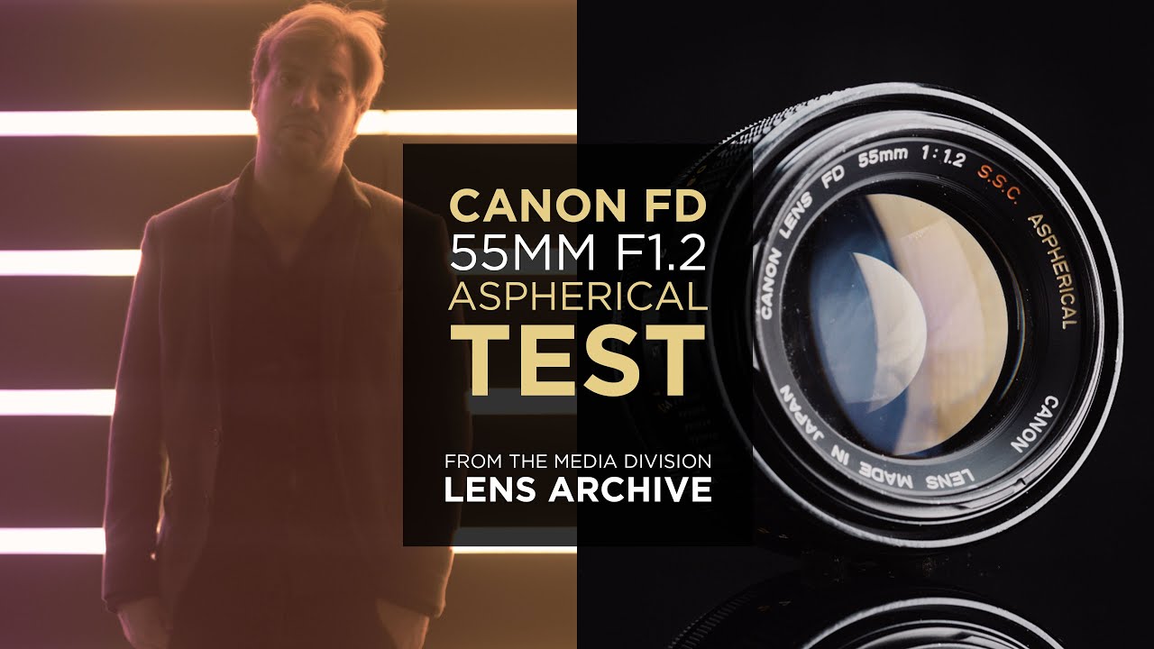 Lens Test: Canon FD 55mm f/1.2 Aspherical &ndash; Vintage Full Frame Lens &ndash; #MediaDivisionLensArchive