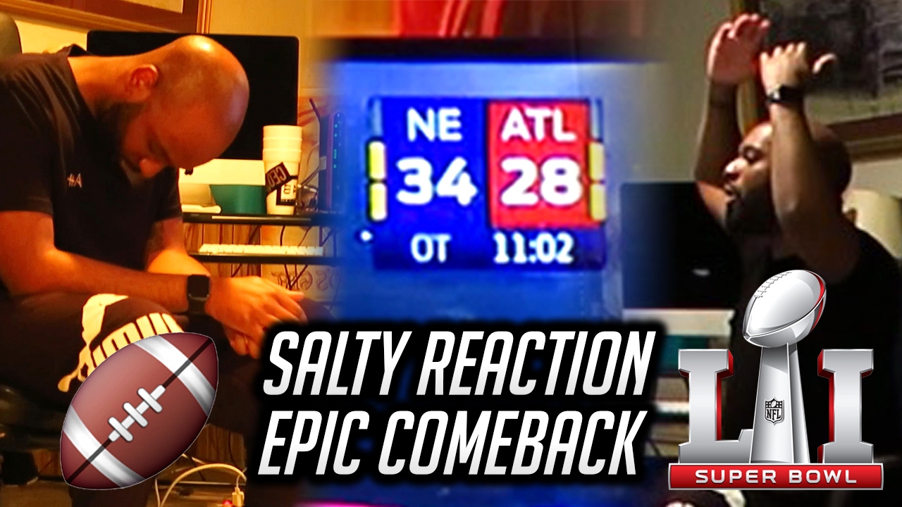 SUPER BOWL 51 🏈 REACTION PATRIOTS vs FALCONS "EPIC COMEBACK" (SALTY ENDING)