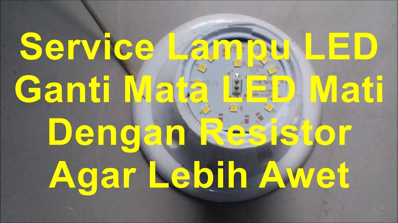 Service Lampu LED Mengganti Mata LED Yang Mati Dengan Resistor Agar Lebih Awet