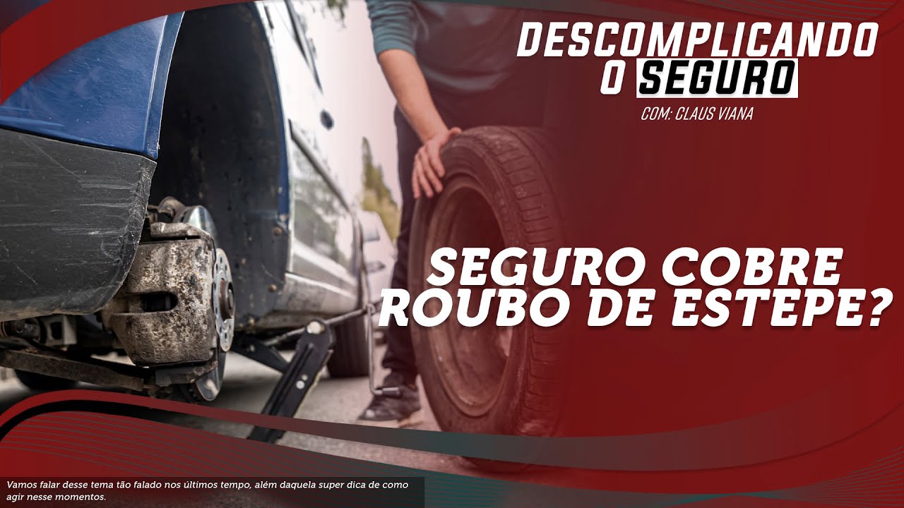 SEGURO COBRE ROUBO DE ESTEPE?