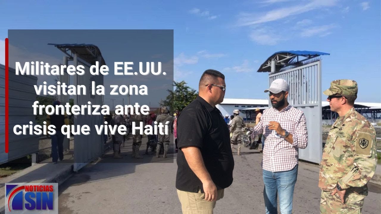 Llegan equipos militares de EEUU a la frontera de Dajabón