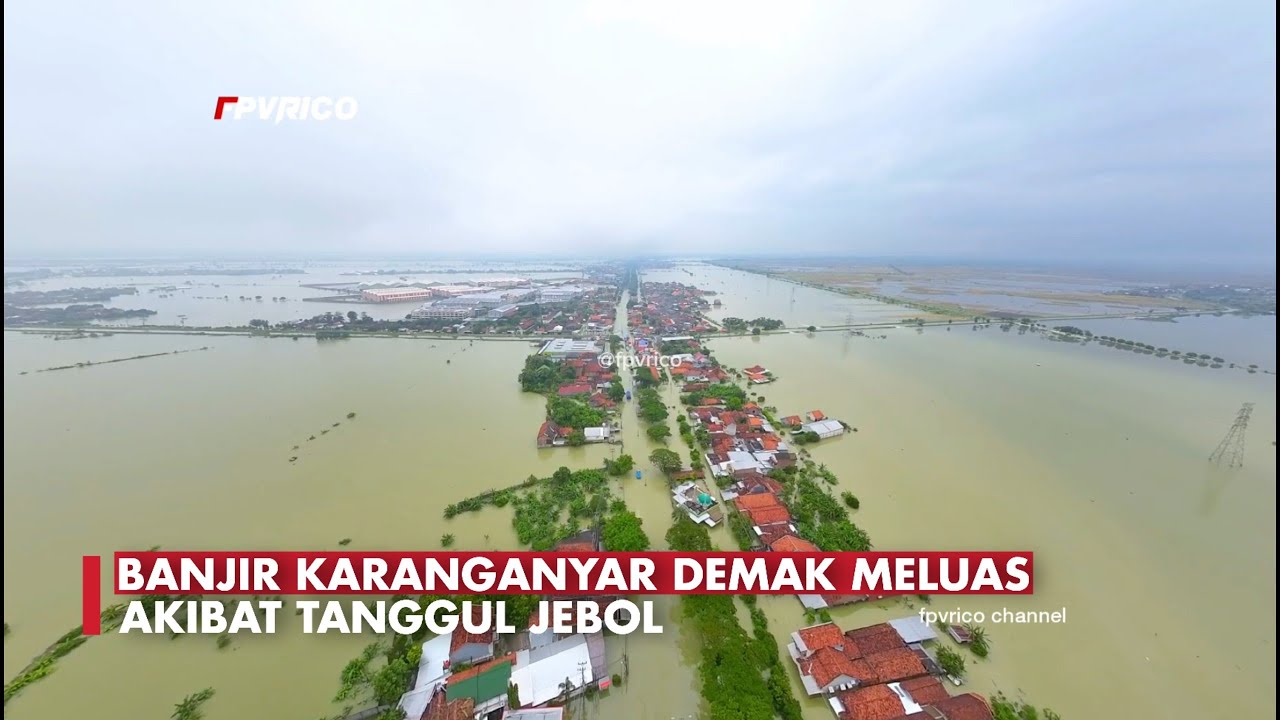 BANJIR KARANGANYAR DEMAK MELUAS AKIBAT TANGGUL JEBOL FULL DRONE