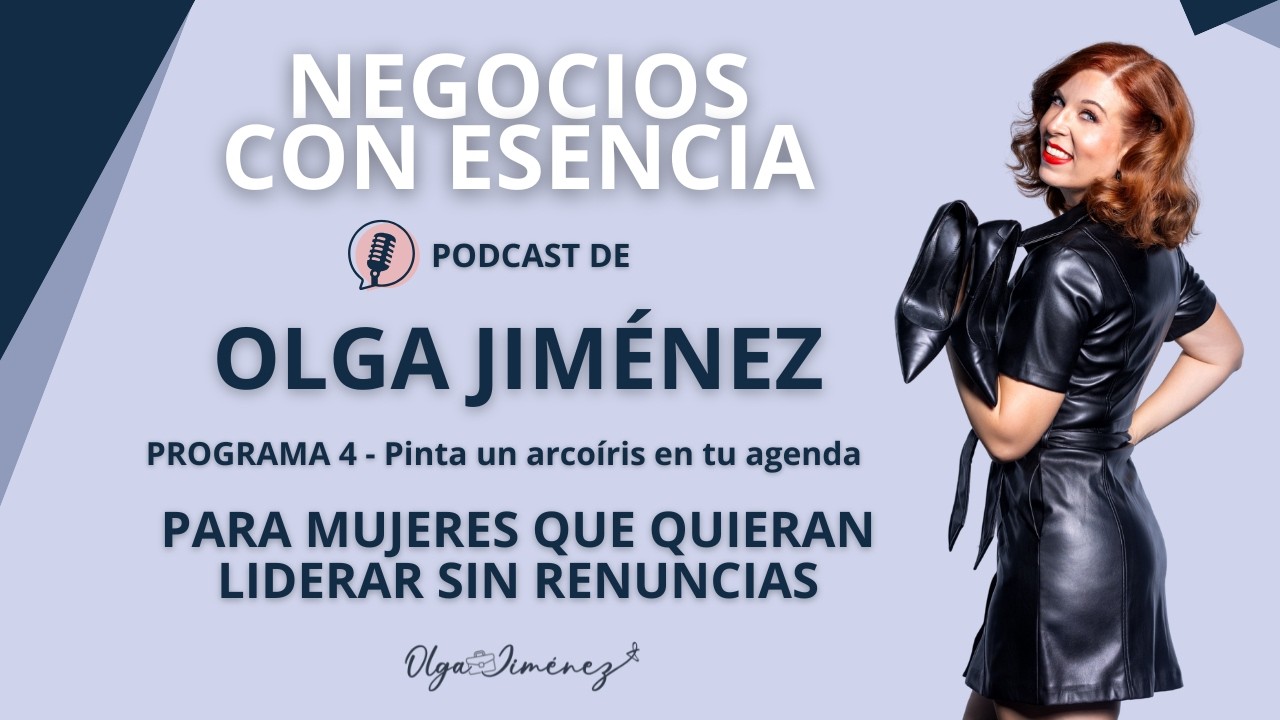 Negocios con esencia - Podcast 4: Pinta un arcoíris en tu agenda