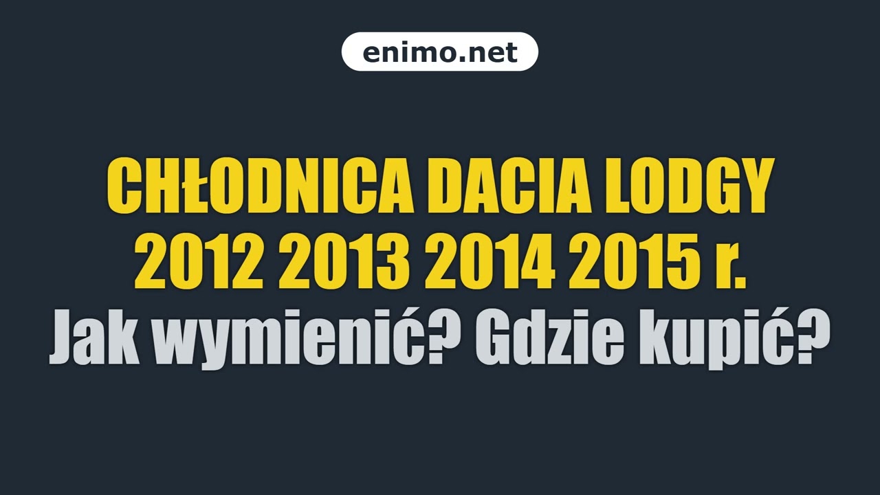 CHŁODNICA DACIA LODGY 2012 2013 2014 2015 r. Jak wymienić? Gdzie kupić?