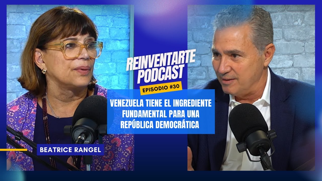 Beatrice Rangel: Venezuela y el Futuro de la Democracia en Latinoam&eacute;rica | Reinventarte EP 30