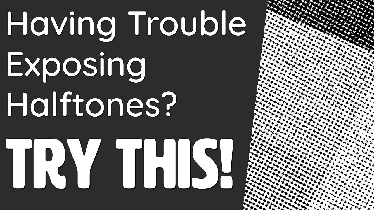 Try this if you are having trouble exposing your halftones